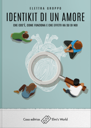 Identikit di un amore - Che cos’è, come funziona e  che effetti ha su di noi